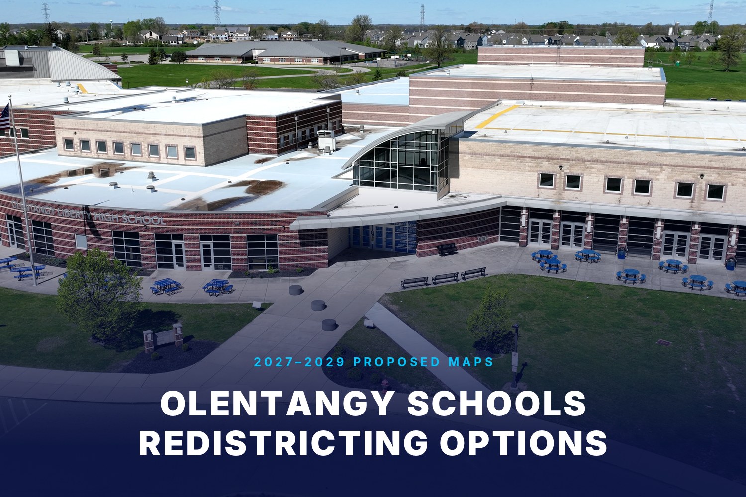 Aerial view of Olentangy Liberty High School in Powell, Ohio, with the text “Olentangy Schools Redistricting Options, 2027–2029 Proposed Maps”